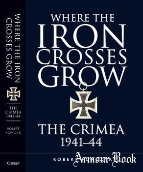 Where the Iron Crosses Grow: The Crimea 1941-1944 [Osprey General Military]