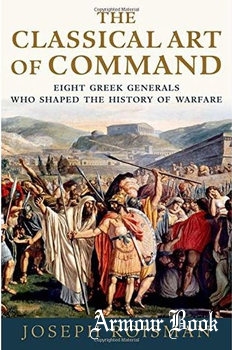 The Classical Art of Command: Eight Greek Generals Who Shaped the History of Warfare [Oxford University Press]