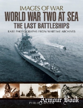 World War Two at Sea: The Last Battleships [Images of War]