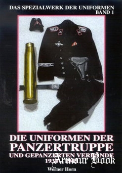 Die Uniformen der Panzertruppe und Gepanzerten Verbaende 1934-1945 [Spezialwerk der Uniformen №1]