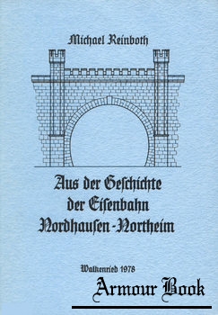 Aus der Geschichte der Eisenbahn Nordhausen-Northeim [Verein f&#252;r Heimatgeschichte Walkenried und Umgebung e. V.]