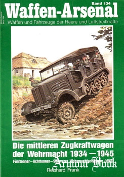 Die Mittleren Zugkraftwagen der Wehrmacht 1934-1945 [Waffen-Arsenal 134]