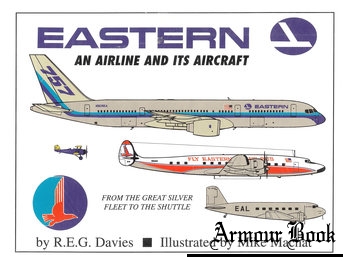Eastern: An Airline and its Aircraft [Paladwr Press]