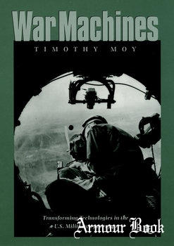 War Machines: Transforming Technologies in the U.S. Military, 1920-1940 [Texas A&M University Press]