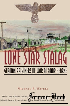Lone Star Stalag: German Prisoners of War at Camp Hearne [Texas A&M University Press]
