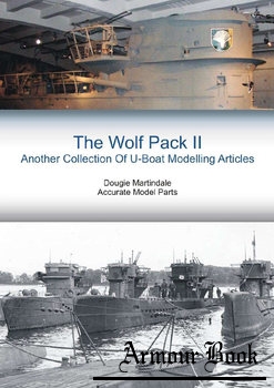 The Wolf Pack II: Another Collection of U-Boat Modelling Articles [Accurate Model Parts]