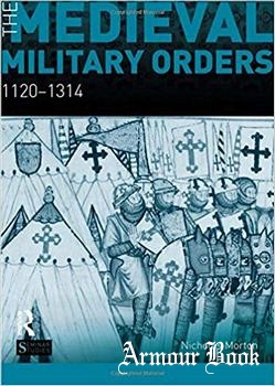 The Medieval Military Orders: 1120-1314 [Routledge]
