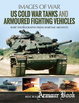 US Cold War Tanks and Armoured Fighting Vehicles [Images of War]