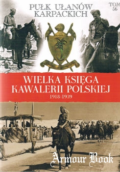 Pulk Ulanow Karpackich (Wielka Ksiega Kawalerii Polskiej Tom 56)