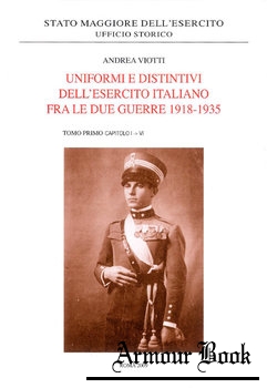 Uniformi e Ddistintivi Dell’Esercito Italiano fra le due Guerre 1918-1935 Tomo I [Ufficio Storico SME]