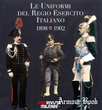 Le Uniformi del Regio Esercito Italiano 1898-1902 [Rivista Militare]