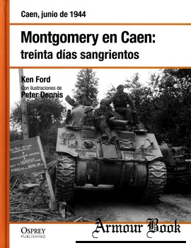 Montgomery en Caen: Treinta dias Sangrientos [Osprey Segunda Guerra Mundial №24]