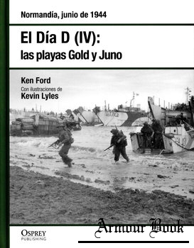 El Dia D (IV): Las Playas Gold y Juno [Osprey Segunda Guerra Mundial №27]