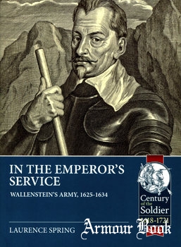 In the Emperor’s Service: Wallensteins Army 1625-1634 [Helion & Company]