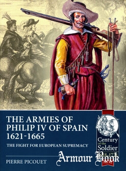 The Armies of Philip IV of Spain 1621-1665: The Fight for European Supremacy [Helion & Company]