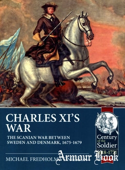 Charles XI’s War: The Scanian War between Sweden and Denmark 1675-1679 [Helion & Company]