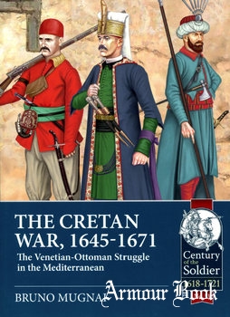 The Cretan War 1645-1671: The Venetian-Ottoman Struggle in the Mediterranean [Helion & Company]