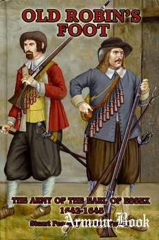 Old Robins Foot: The Army of the Earl of Essex 1642-1645 [Partizan Press]