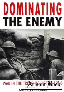 Dominating the Enemy: War in the Trenches 1914-1918 [Sutton Publishing]