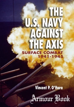 The U.S. Navy Against the Axis: Surface Combat 1941-1945 [Naval Institute Press]