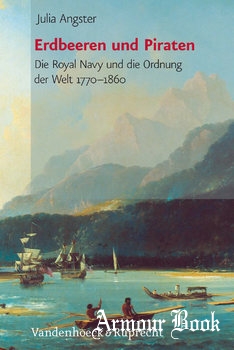 Erdbeeren und Piraten: Die Royal Navy und die Ordnung der Welt 1770-1860 [Vandenhoeck Ruprecht]
