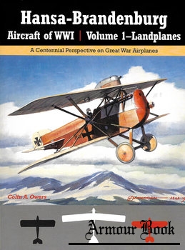 Hansa-Brandenburg Aircraft of WWI Volume 1: Landplanes [Great War Aviation Centennial Series №17]