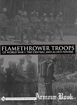 Flamethrower Troops of World War I: The Central and Allied Powers [Schiffer Military History]