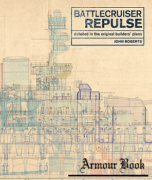 Battlecruiser Repulse: Detailed in Original Builders’ Plans [Seafort Publishing]