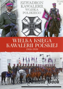 Szwadron Kawalerii Wojska Polskiego [Wielka Ksiega Kawalerii Polskiej 1918-1939 Tom 60]