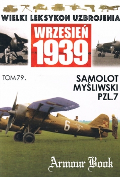 Samolot mysliwski PZL.7 [Wielki Leksykon Uzbrojenia. Wrzesien 1939 Tom 79]