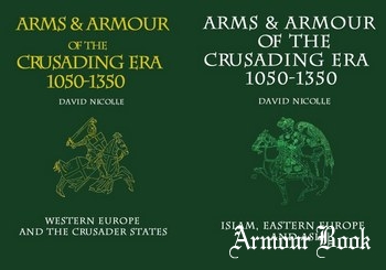 Arms & Armour of the Crusading Era 1050-1350 Vol.1 & 2 [Greenhill Books]