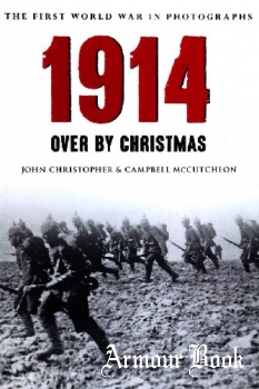 1914: Over by Christmas (The First World War in Photographs) [Amberley Publishing]