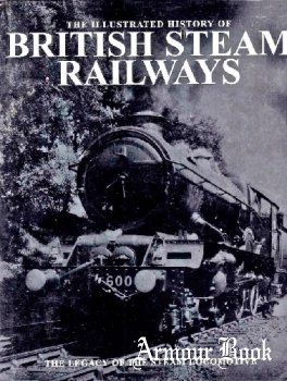 The Illustrated History of British Steam Railways [Parragon]