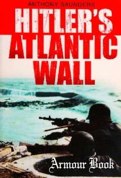 Hitler's Atlantic Wall [Sutton Publishing]