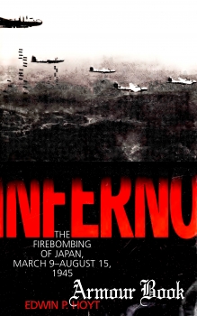 Inferno: The Firebombing of Japan March 9-August 15, 1945 [Madison Books]