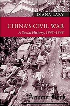 China’s Civil War: A Social History, 1945-1949 [Cambridge University Press]