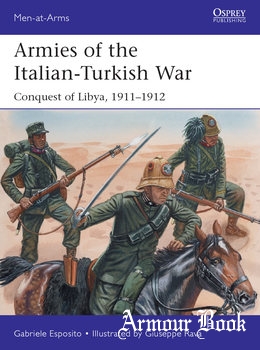 Armies of the Italian-Turkish War: Conquest of Libya, 1911-1912 [Osprey Men-at-Arms 534]