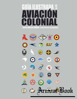 Guia Ilustrada de la Aviacion Colonial [Aeropinakes]