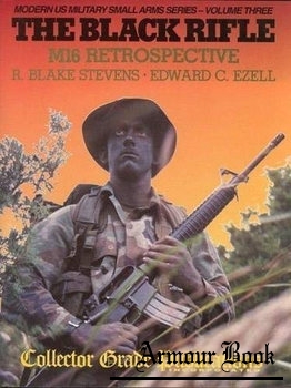The Black Rifle: M16 Retrospective [Collector Grade Publications]