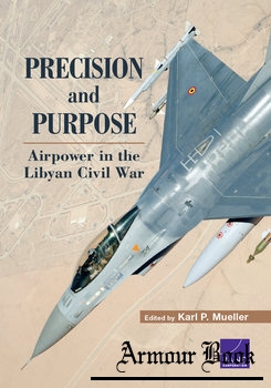 Precision and Purpose: Airpower in the Libyan Civil War [Rand Corporation]