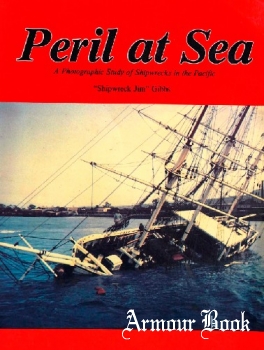 Peril at Sea: A Photographic Study of Shipwrecks in the Pacific [Schiffer Publishing]