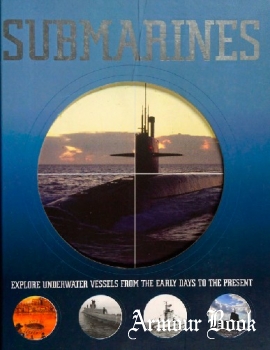 Submarines: Explore Underwater Vessels From the Early Days to the Present [Parragon]