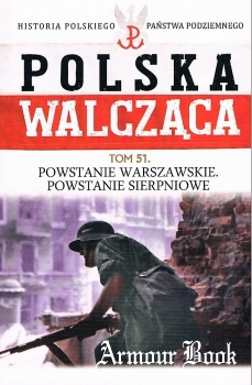 Powstanie Warszawskie: Powstanie Sierpniowe [Polska Walczaca Tom 51]