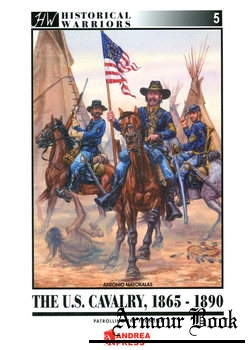 The U.S. Cavalry 1865-1890: Patrolling the Frontier [Historical Warriors №5]
