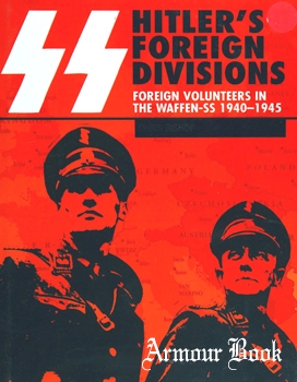 Hitler’s Foreign Divisions: Foreign Volunteers in the Waffen-SS 1940-1945 [Amber Books]