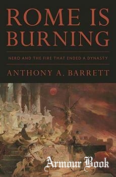 Rome Is Burning: Nero and the Fire That Ended a Dynasty [Princeton]