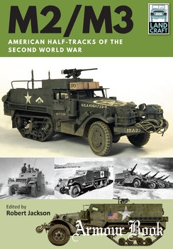 M2/M3: American Half-Tracks of the Second World War [LandCraft 2]