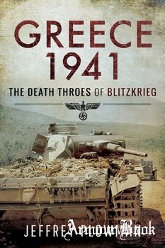 Greece 1941: The Death Throes of Blitzkrieg [Pen & Sword]