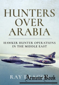 Hunters over Arabia: Hawker Hunter Operations in the Middle East [Pen & Sword]