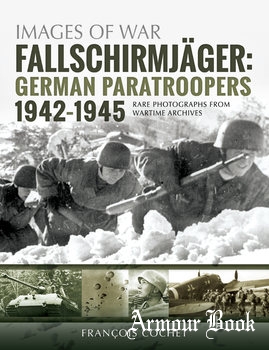 Fallschirmjager: German Paratroopers 1942-1945 [Images of War]